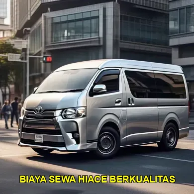 biaya sewa hiace berkualitas